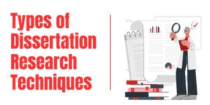 Types of Dissertation Research Techniques: